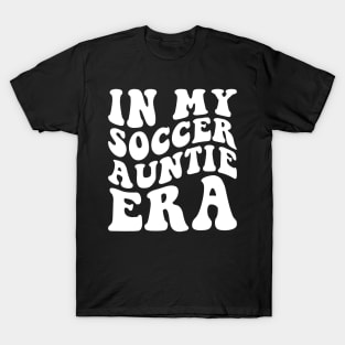 In my soccer auntie Era T-Shirt